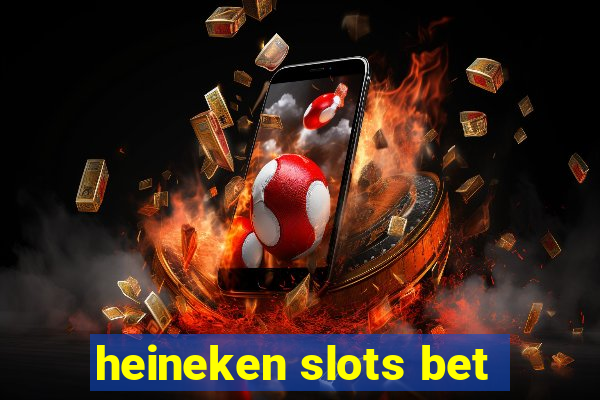 heineken slots bet